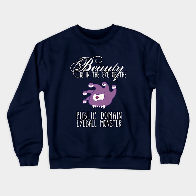 Public Domain Eyeball Monster Crewneck Sweatshirt by Myracuulous